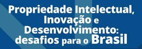 AntÃ´nio MÃ¡rcio Buainain, pesquisador do INCT-PPED desenvolve estudo econÃ´mico sobre Propriedade Intelectual, InovaÃ§Ã£o e Desenvolvimento