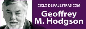 Ciclo de palestras com Geoffrey M. Hodgson
