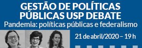 GestÃ£o de PolÃ­ticas PÃºblicas - USP DEBATE Pandemia: polÃ­ticas pÃºblicas e federalismo