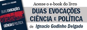 Acesse o e-book do livro - DUAS EVOCAÃ‡Ã•ES: CIÃŠNCIA E POLÃTICA, de Ignacio Godinho Delgado