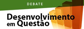 Debate: Desenvolvimento em Questão Debate: Desenvolvimento em Questão